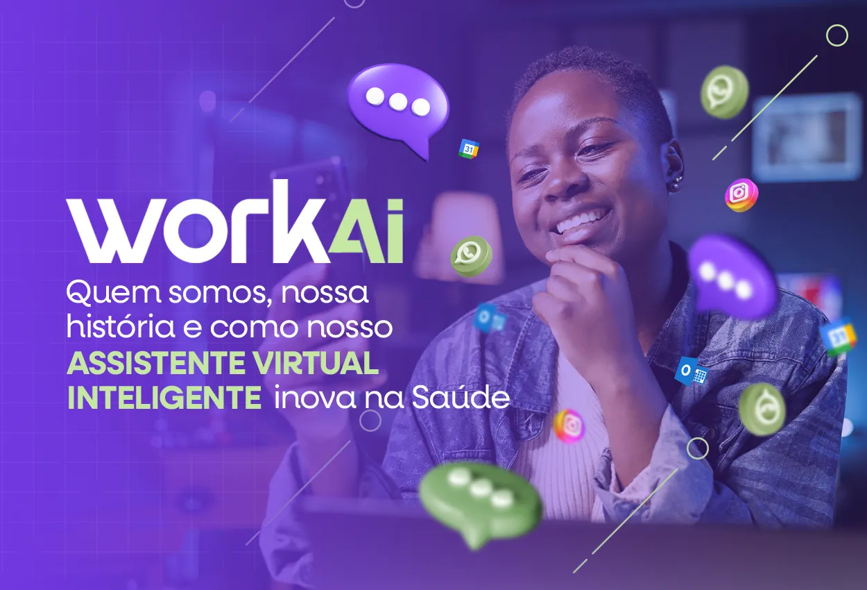 WorkAI assistente virtual inteligente com história de inovação na saúde, unindo tecnologia e humanização no atendimento de clínicas e hospitais